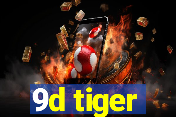 9d tiger